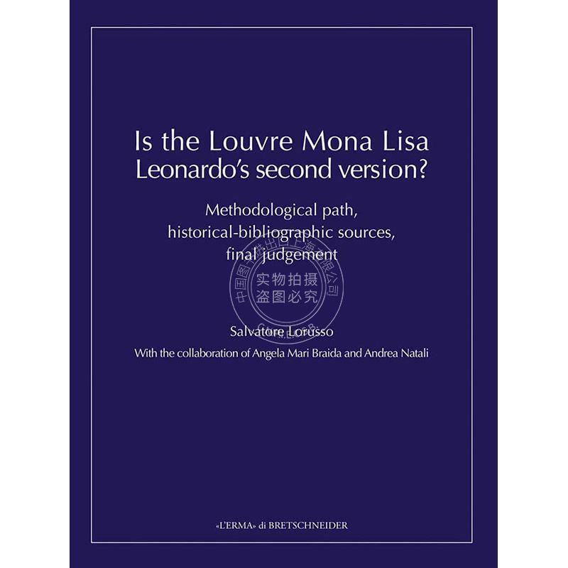 卢浮宫的《蒙娜丽莎》是达芬奇的第二版吗 Salvatore Lorusso 进口艺术 英文原版 Is the Louvre Mona Lisa Leonardo's second ver