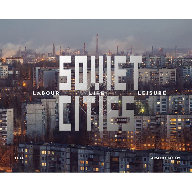 苏联城市：劳动、生活与休闲摄影集英文原版 Soviet Cities: Labour Life& Leisure