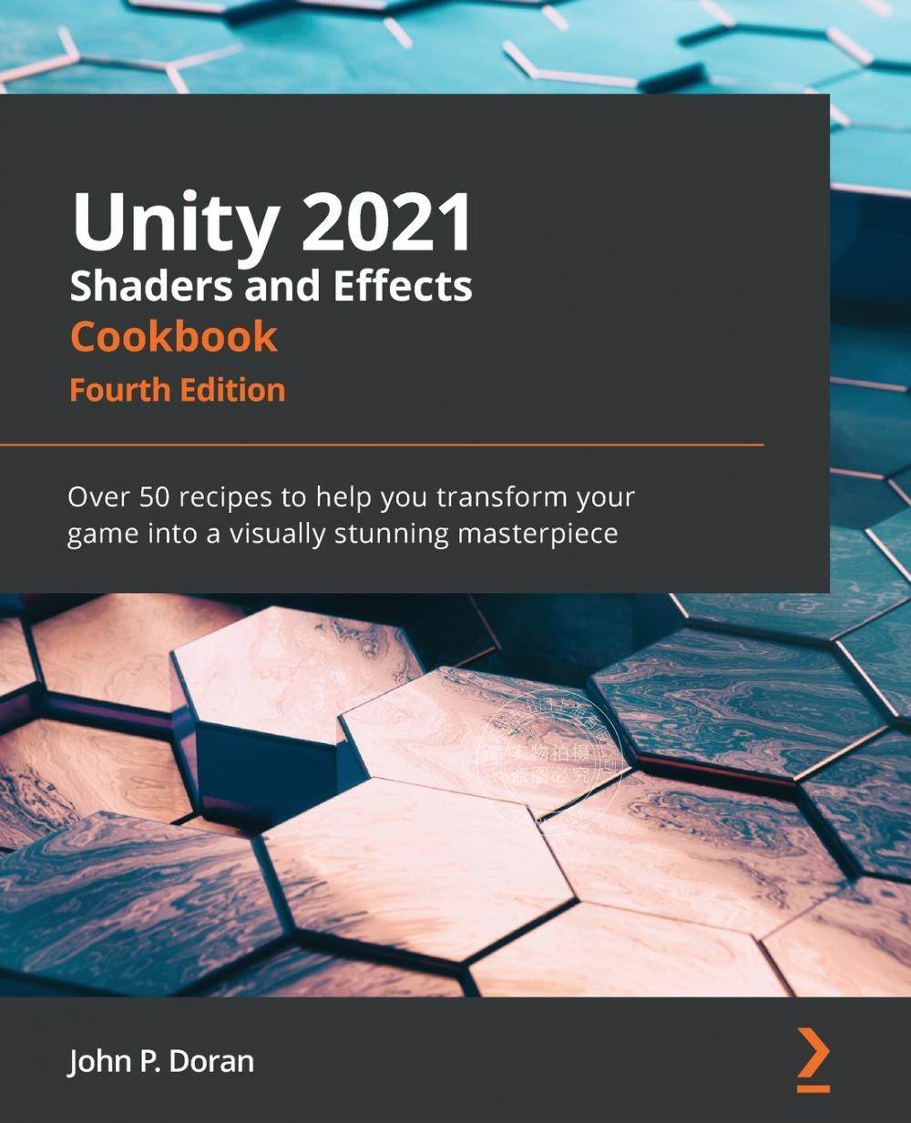 【预售 按需印刷】 Unity 2021 Shaders and Effects Cookbook - Fourth Edition