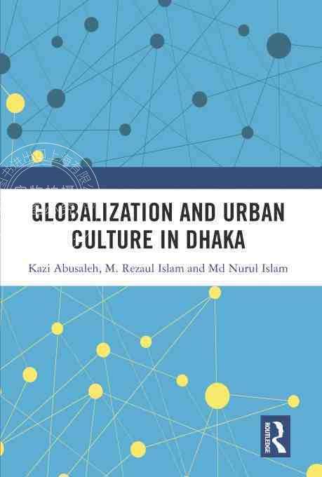 【预售 按需印刷】 Globalization and Urban Culture in Dhaka