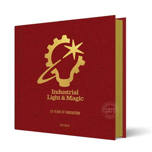 现货 工业光魔：五十载创新历程 电影制作艺术设定 英文原版 Industrial Light & Magic: 50 Years of Innovation