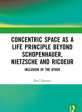 预售 按需印刷 Concentric Space as a Life Principle Beyond Schopenhauer, Nietzsche and Ricoeur