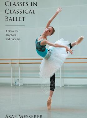 预售 按需印刷 Classes in Classical Ballet 古典芭蕾课程(Limelight)  Asaf Messerer 英文原版