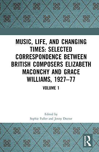 预售 按需印刷 Music, Life and Changing Times: Selected Correspondence Between British Composers Elizabeth Maconchy