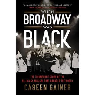 Musical When Black Was 当百老汇是黑人 Triumphant All that the Broadway Story World Changed The 英文原版