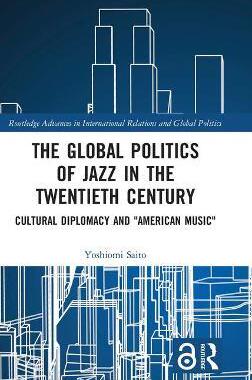 预售 按需印刷 The Global Politics of Jazz in the Twentieth Century