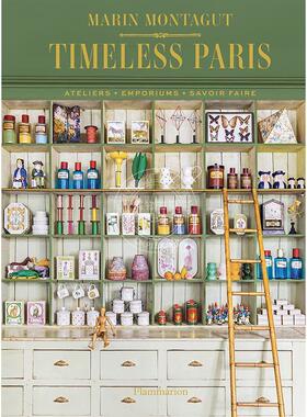 永恒巴黎 工作室 杂货店 法国小众手工工作室 英文原版 艺术画册 Timeless Paris: Ateliers Emporiums Savoir Faire