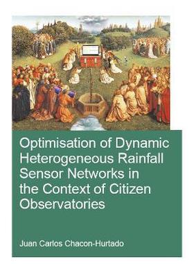 预售 按需印刷 Optimisation of Dynamic Heterogeneous Rainfall Sensor Networks in the Context of Citizen Observatorie
