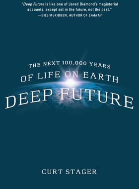 预售 按需印刷 DEEP FUTURE 深度未来:地球上未来10万年的生命 Curt Stager 英文原版