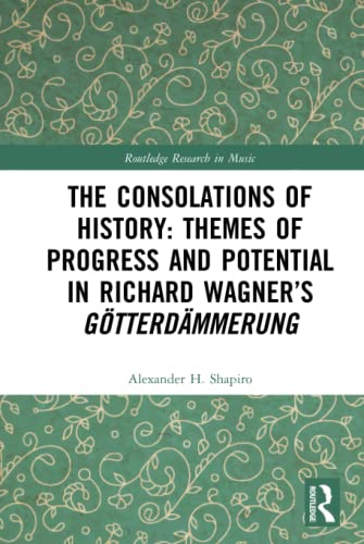 预售 按需印刷 The Consolations of History: Themes of Progress and Potential in Richard Wagner’s Gotterdammerung 书籍/杂志/报纸 原版其它 原图主图