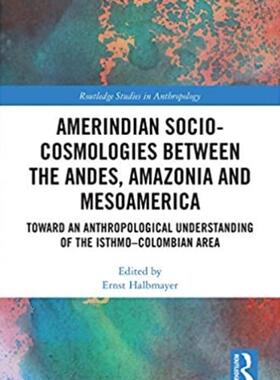 预售 按需印刷 Amerindian Socio Cosmologies between the Andes, Amazonia and Mesoamerica