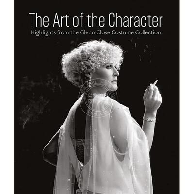角色艺术：格伦·克洛斯服装系列精选 英文原版 艺术画册 The Art of the Character: Highlights from the Glenn Close Costume C