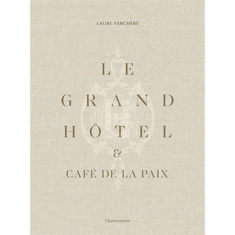 格兰德酒店和和平咖啡馆：法式生活艺术 Laure Verchère 建筑历史 进口原版 Le Grand H?tel & Café de la Paix: French Art de