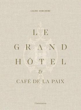 格兰德酒店和和平咖啡馆：法式生活艺术 Laure Verchère 建筑历史 进口原版 Le Grand H?tel & Café de la Paix: French Art de