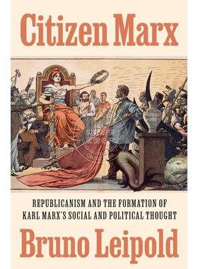 【满299送PUP新年台历】 Citizen MarxRepublicanism and the Formation of Karl Marx’s Social and Political Thought 普林斯顿
