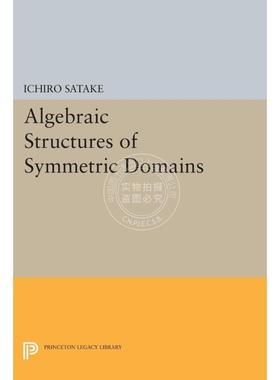 【预售 按需印刷】 Algebraic Structures of Symmetric Domains对称域的代数结构 英文原版普林斯顿