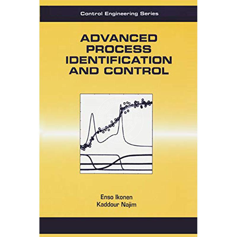 高级过程识别与控制 英文原版Advanced Process Identification and Cont ADVANCED PROCESS IDENTIFICATION AND CONTROL