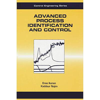 高级过程识别与控制 英文原版Advanced Process Identification and Cont ADVANCED PROCESS IDENTIFICATION AND CONTROL