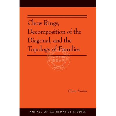 按需印刷 Chow Rings  Decomposition of the Diagonal  and the Topology of Families周环、对角线分解与代数族拓扑学普林斯顿