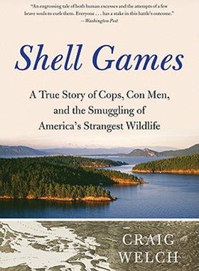 预售 按需印刷 Shell Games  A True Story of Cops, Con Men, and the Smuggling of America's Strangest Wildlife