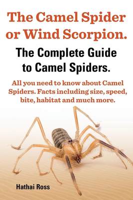 预售 按需印刷 The Camel Spider or Wind Scorpion. the Complete Guide to Camel Spiders. All You Need to Know about C