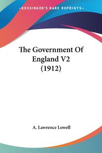【预售 按需印刷】 The Government Of England V2 (1912) 英国政府(1912) A. Lawrence Lowell 英文原版