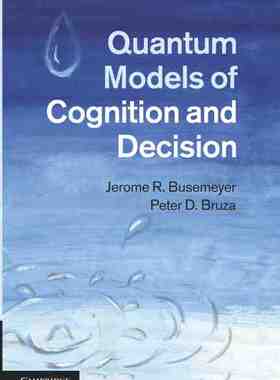 【预售 按需印刷】 Quantum Models of Cognition and Decision 认知与决策的量子模型 Jerome R. Busemeyer 英文原版