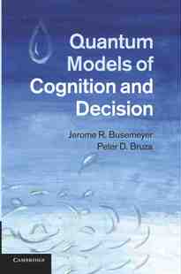 【预售 按需印刷】 Quantum Models of Cognition and Decision 认知与决策的量子模型 Jerome R. Busemeyer 英文原版