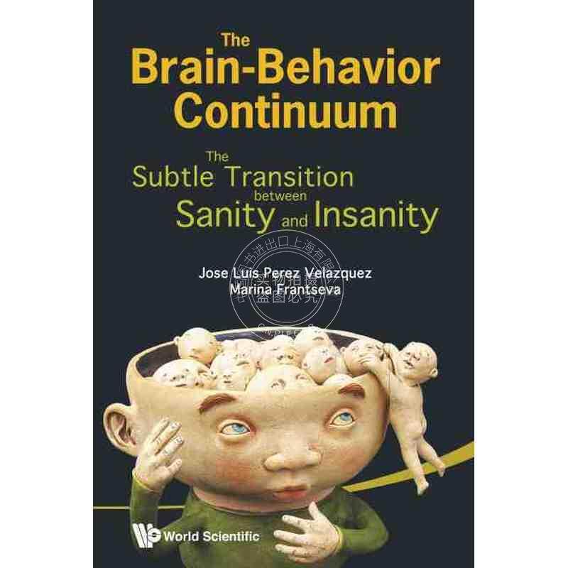 按需印刷 大脑行为连续性：理智与疯狂间的微妙转变BRAIN-BEHAVIOR CONTINUUM, THE: THE SUBTLE TRANSITION BETWEEN SANITY AND