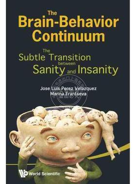 按需印刷 大脑行为连续性：理智与疯狂间的微妙转变BRAIN-BEHAVIOR CONTINUUM, THE: THE SUBTLE TRANSITION BETWEEN SANITY AND