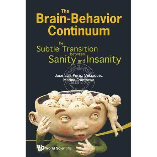 按需印刷 大脑行为连续性：理智与疯狂间的微妙转变BRAIN-BEHAVIOR CONTINUUM, THE: THE SUBTLE TRANSITION BETWEEN SANITY AND
