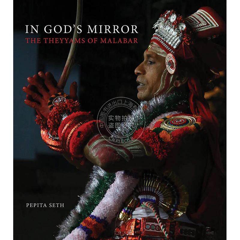 上帝的镜子：马拉巴尔的泰亚姆人 英文原版 艺术画册 In God's Mirror: The Theyyams of Malabar