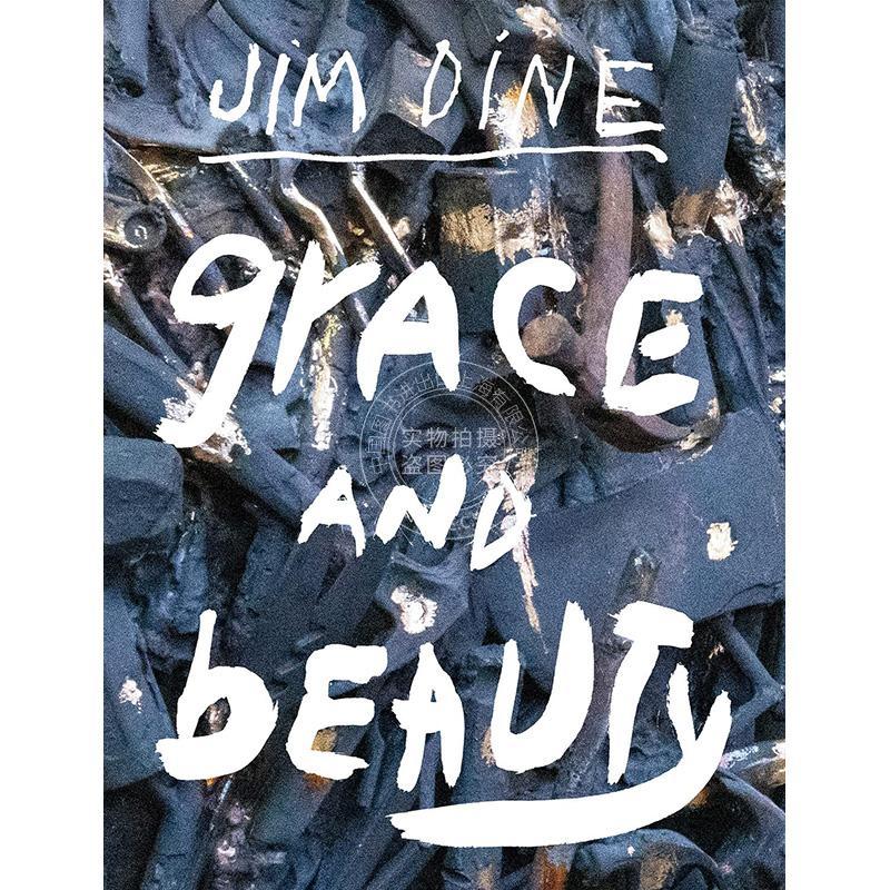 预售 吉姆·戴恩:优雅与美丽 艺术画册 英文原版 Jim Dine: Grace and Beauty
