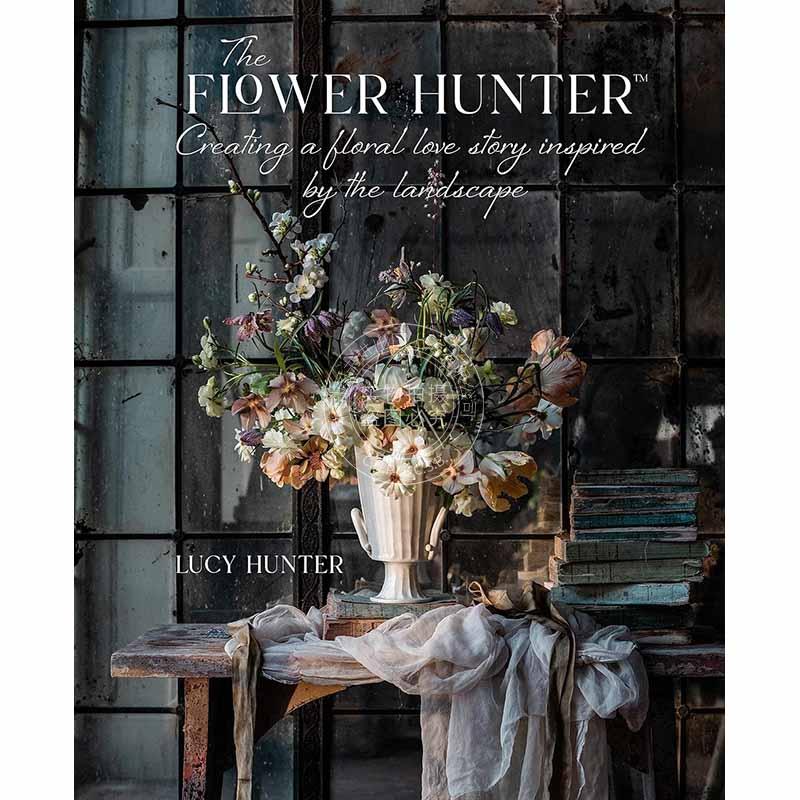 鲜花猎人 从风景中汲取灵感，创作花之爱情故事 Lucy Hunter 插花 英文原版 The Flower Hunter