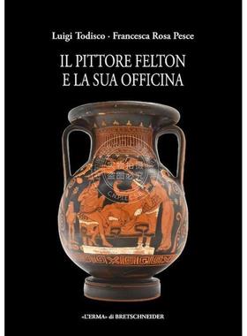 画家费尔顿和他的工作室 进口艺术 Francesca Rosa Pesce 进口原版 Il Pittore Felton E La Sua Officina: Ceramografia Singolar