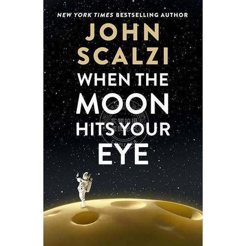 现货 当月亮照进你的眼眸 John Scalzi 英文原版 When the Moon Hits Your Eye 外国文学小说