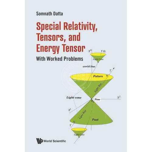 按需印刷 狭义相对论，张量和能量张量：解决的问题SPECIAL RELATIVITY, TENSORS, AND ENERGY TENSOR: WITH WORKED PROBLEMS