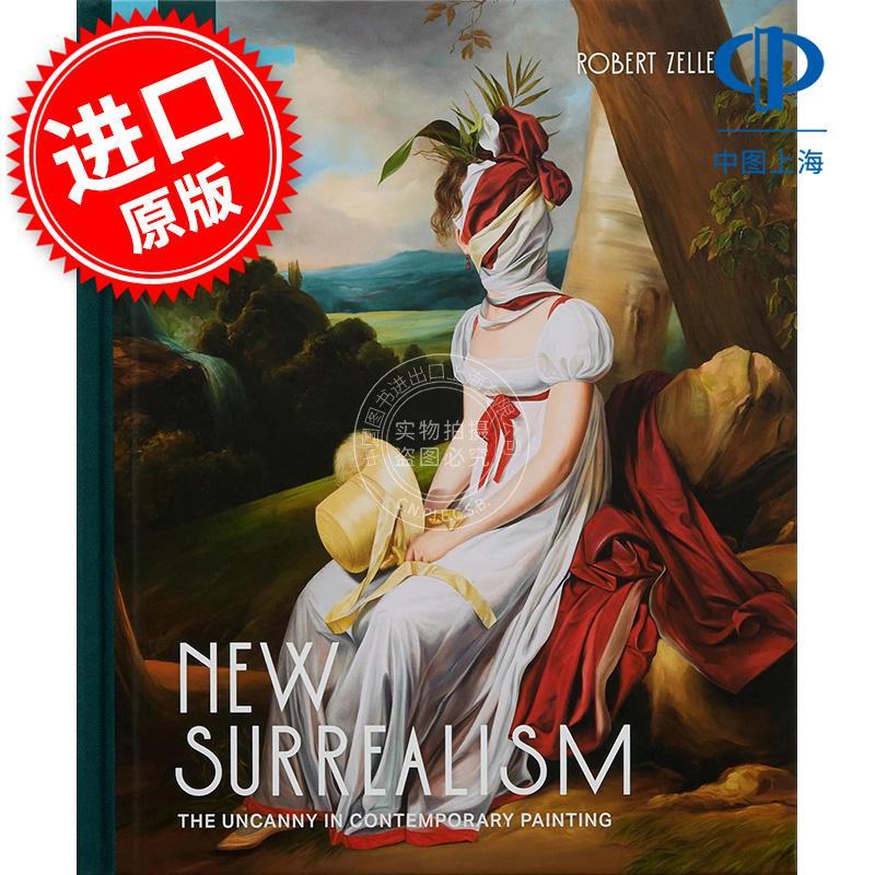 预售 新超现实主义 当代绘画中的不可思议 Robert Zeller Phaidon出版社 英文原版 New Surrealism: The Uncanny in Contemporary