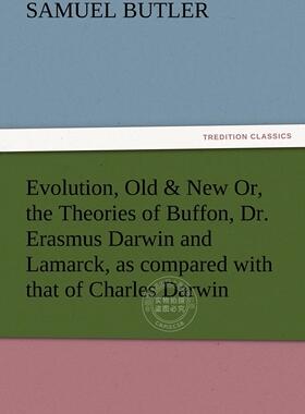 【预售 按需印刷】 Evolution, Old & New Or, the Theories of Buffon, Dr. Erasmus Darwin and Lamarck, as Compared with Th