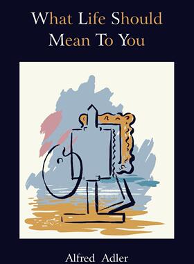 预售 按需印刷 What Life Should Mean to You 生活对你意味着什么  Alfred Adler 英文原版