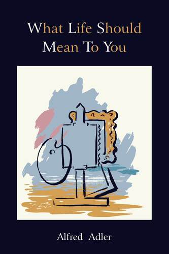 预售 按需印刷 What Life Should Mean to You 生活对你意味着什么  Alfred Adler 英文原版