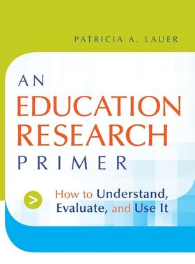 预售 按需印刷 教育研究入门:如何理解、评价和使用它 Patricia A. Lauer 英文原版 An Education Research Primer  How to Unders