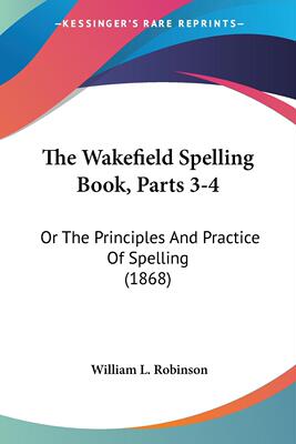 预售 按需印刷 The Wakefield Spelling Book, Parts 3-4