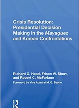 预售 按需印刷 Crisis Resolution: Presidential Decision Making In The Mayaguez And Korean Confrontations