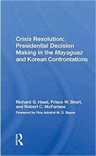 预售 按需印刷 Korean Presidential And Making Resolution The Mayaguez Crisis Decision Confrontations