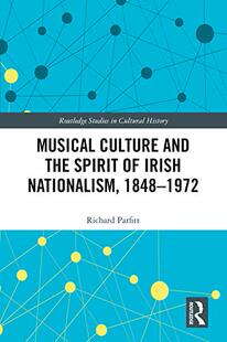 预售 按需印刷 Musical Culture and the Spirit of Irish Nationalism, 1848&ndash;1972