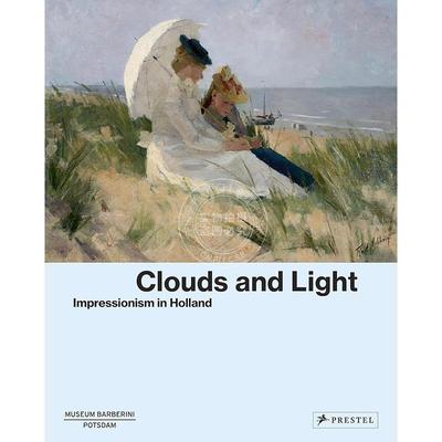 云彩光辉：荷兰印象派 Clouds and Light: Impressionism in Holland 艺术画册 英文原版