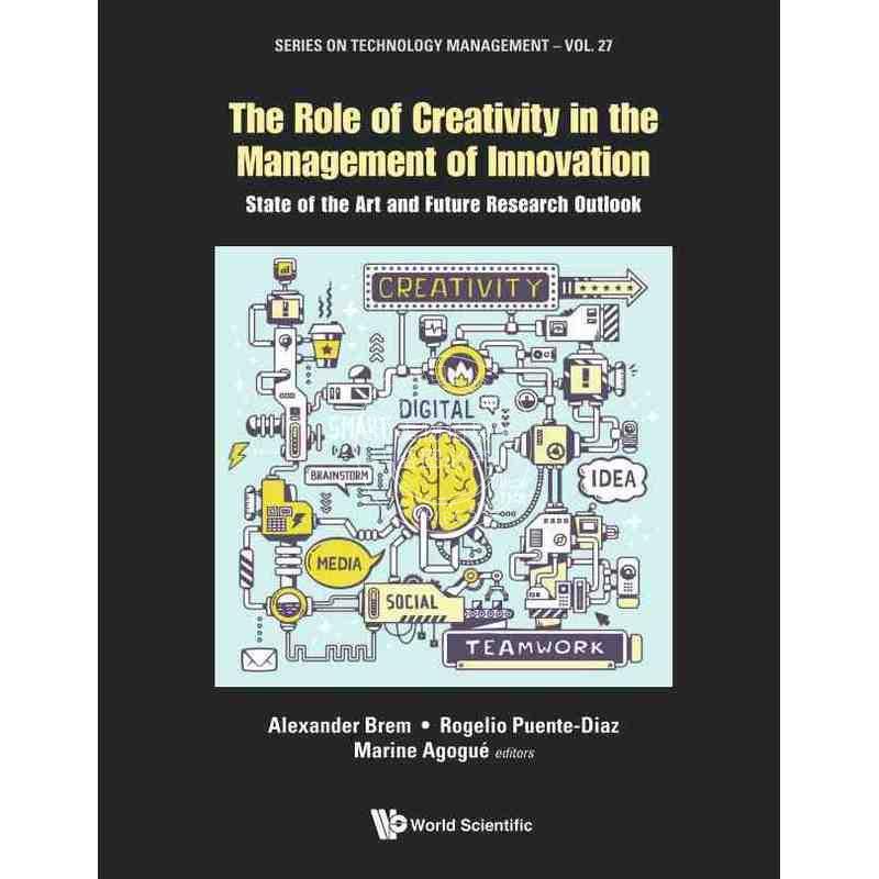 按需印刷 创新管理中创造力的作用:现状及未来研究展望ROLE OF CREATIVITY IN THE MANAGEMENT OF INNOVATION, THE: STATE OF TH