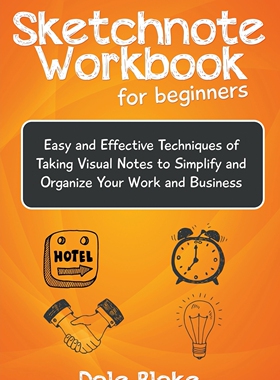 预售 按需印刷 Sketchnote Workbook For Beginners: Easy and Effective Techniques of Taking Visual Notes to Simplify and Or