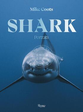 现货 鲨鱼: 肖像 迈克·库茨 Mike Coots 独特视角展现濒危物种鲨鱼  英文原版 Shark: Portraits
